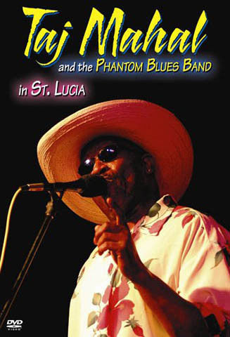 Taj Mahal and the Phantom Blues Band - "Live in St Lucia" - DVD